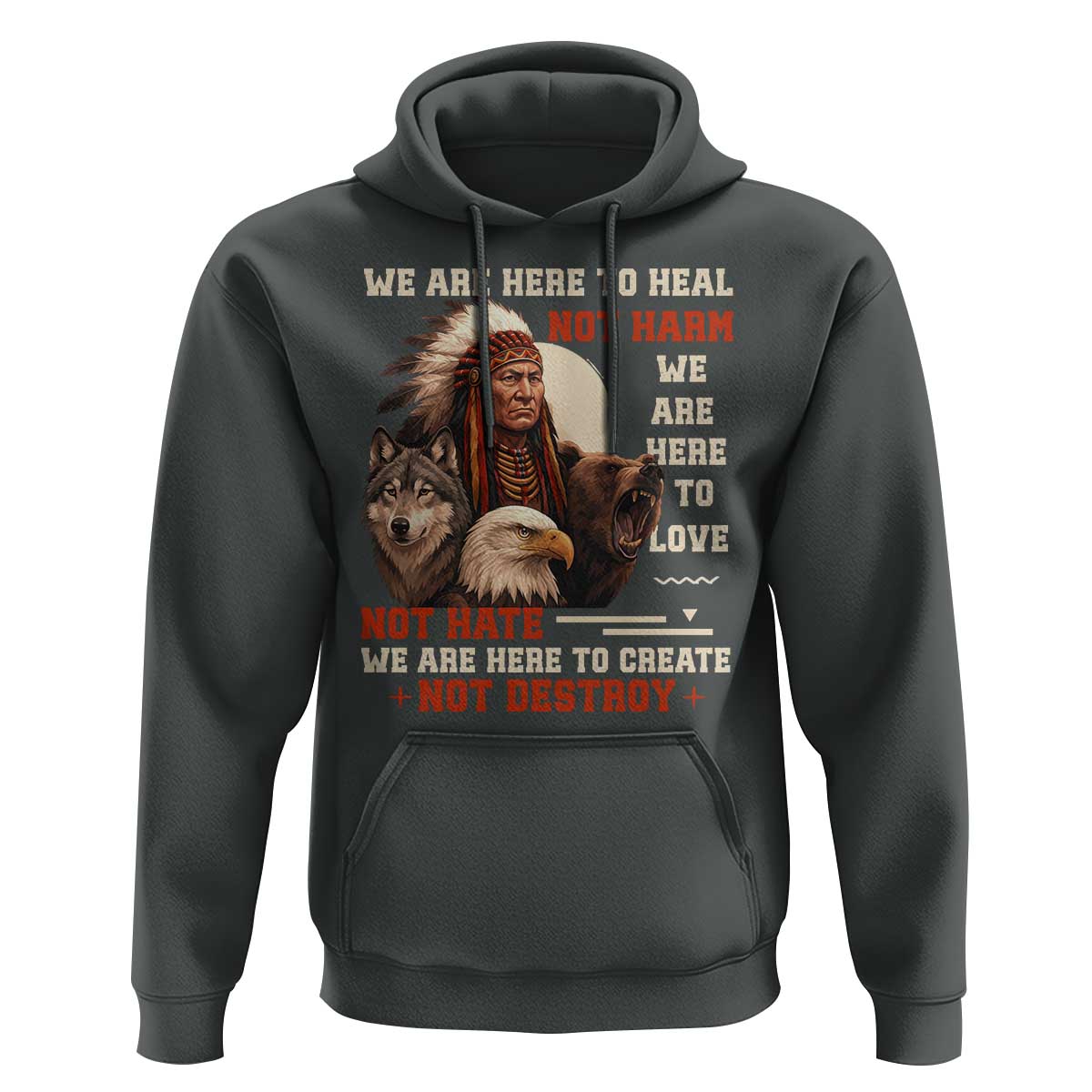 Native American Hoodie We Are Here To Heal Not Harm We Are Here To Love Not Hate - Wonder Print Shop