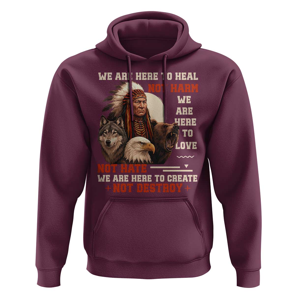 Native American Hoodie We Are Here To Heal Not Harm We Are Here To Love Not Hate - Wonder Print Shop