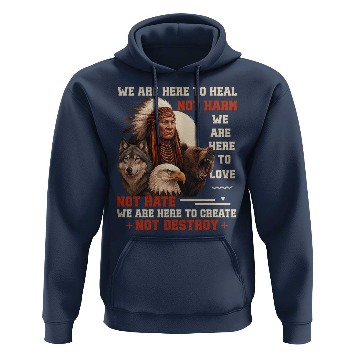 Native American Hoodie We Are Here To Heal Not Harm We Are Here To Love Not Hate - Wonder Print Shop