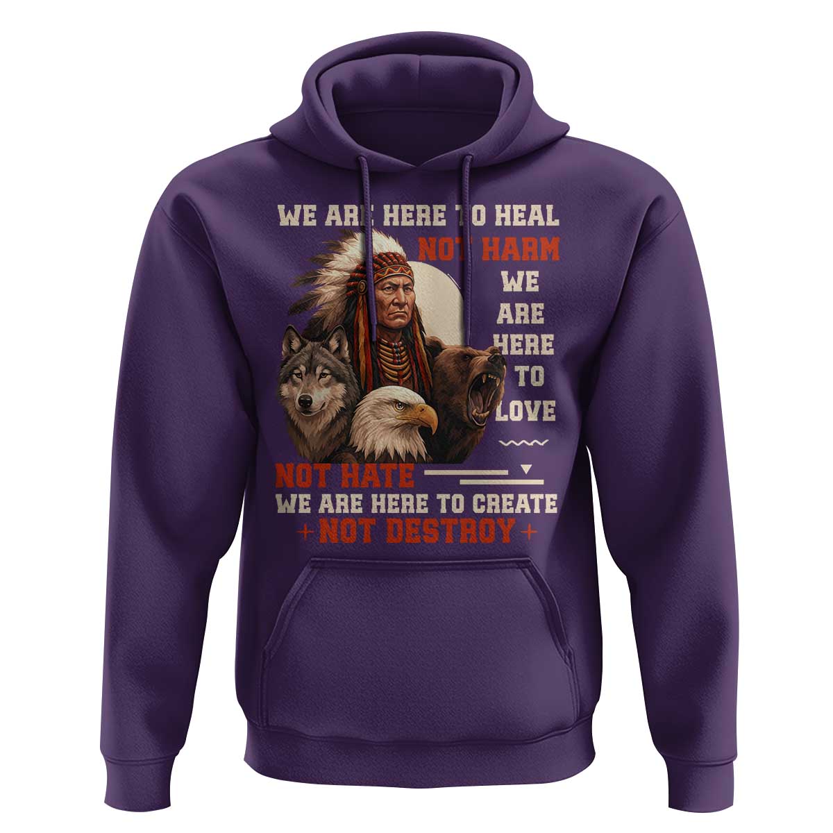 Native American Hoodie We Are Here To Heal Not Harm We Are Here To Love Not Hate - Wonder Print Shop