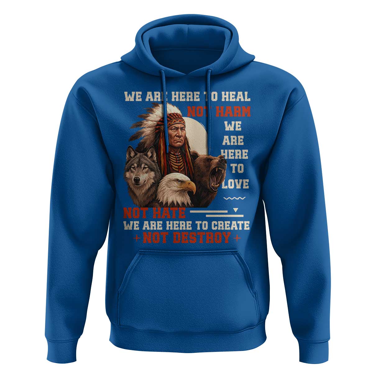 Native American Hoodie We Are Here To Heal Not Harm We Are Here To Love Not Hate - Wonder Print Shop