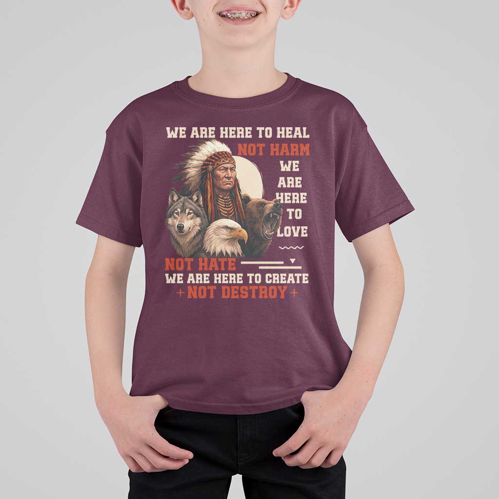 Native American T Shirt For Kid We Are Here To Heal Not Harm We Are Here To Love Not Hate - Wonder Print Shop