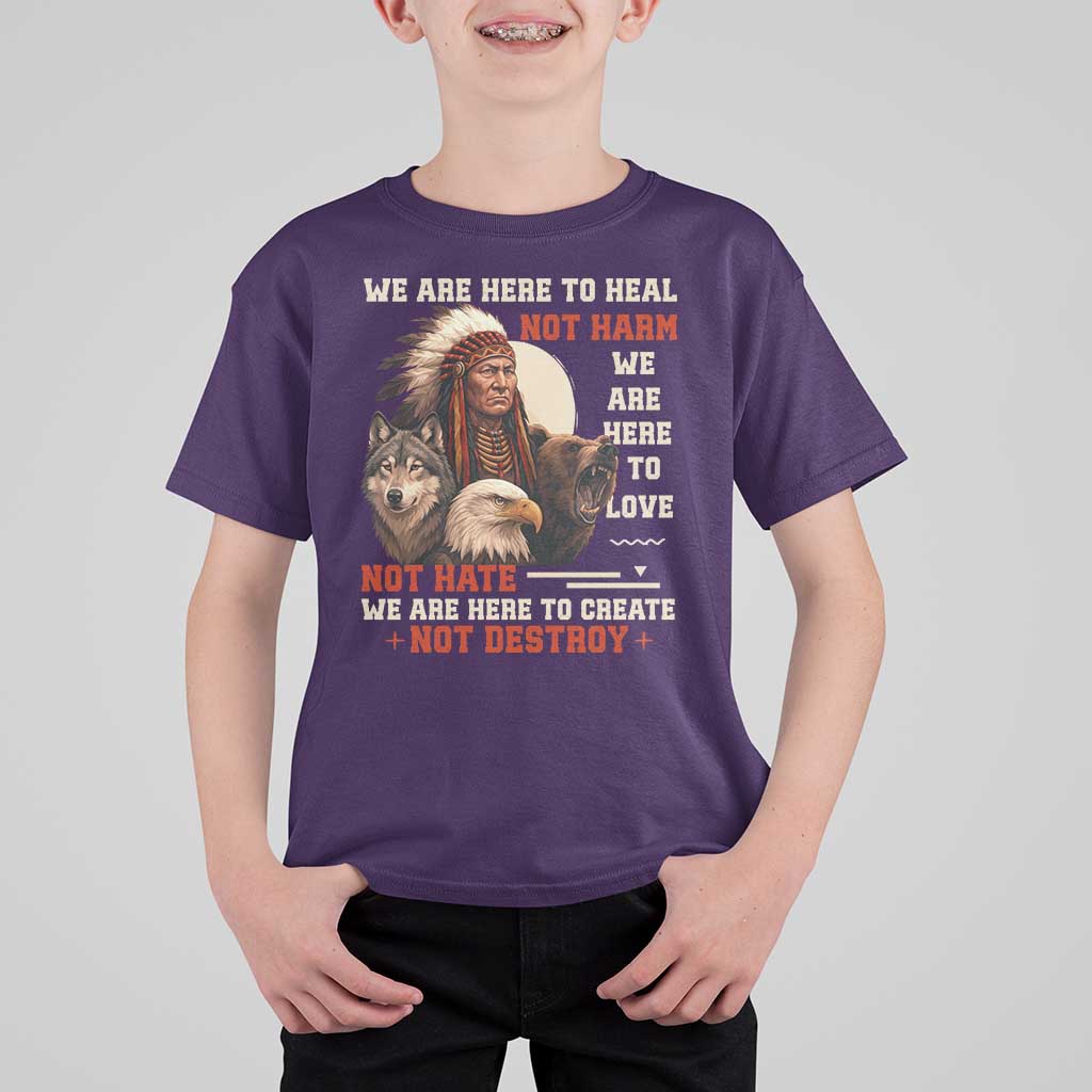 Native American T Shirt For Kid We Are Here To Heal Not Harm We Are Here To Love Not Hate - Wonder Print Shop