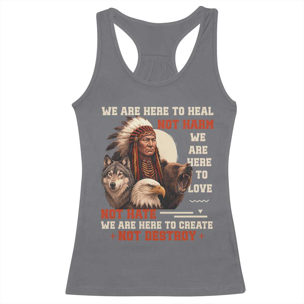 Native American Racerback Tank Top We Are Here To Heal Not Harm We Are Here To Love Not Hate - Wonder Print Shop