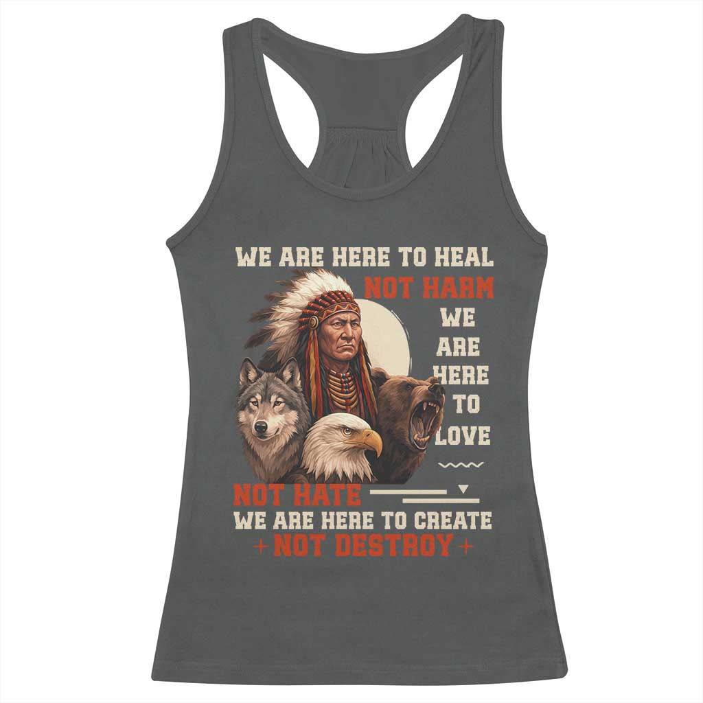 Native American Racerback Tank Top We Are Here To Heal Not Harm We Are Here To Love Not Hate - Wonder Print Shop