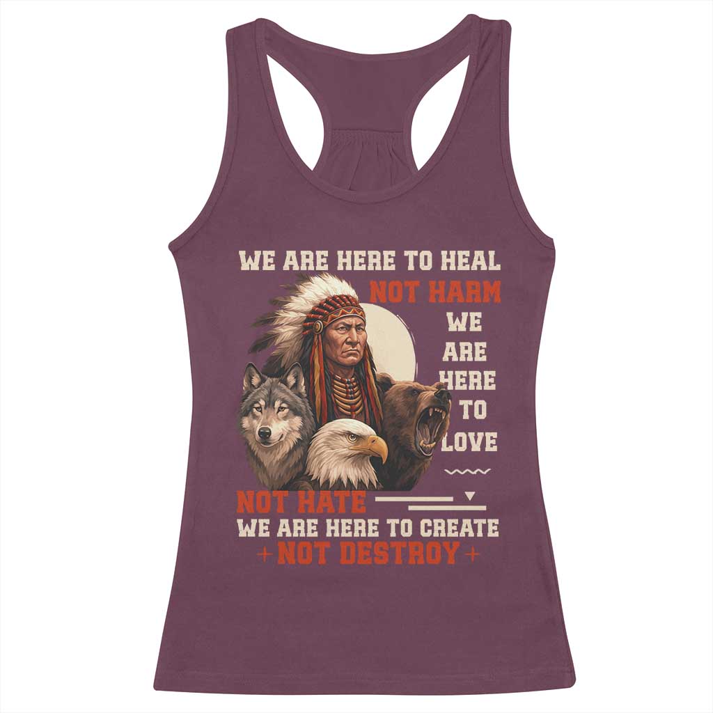 Native American Racerback Tank Top We Are Here To Heal Not Harm We Are Here To Love Not Hate - Wonder Print Shop