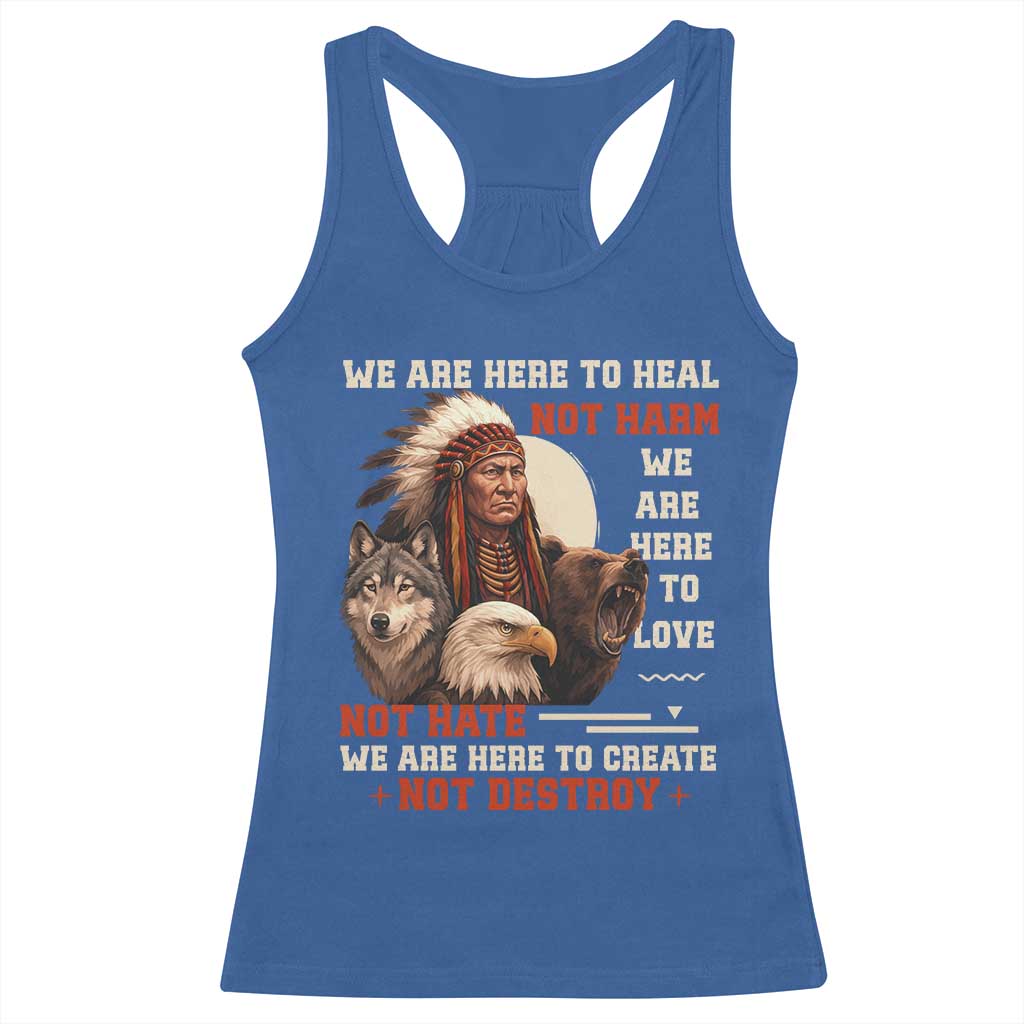 Native American Racerback Tank Top We Are Here To Heal Not Harm We Are Here To Love Not Hate - Wonder Print Shop