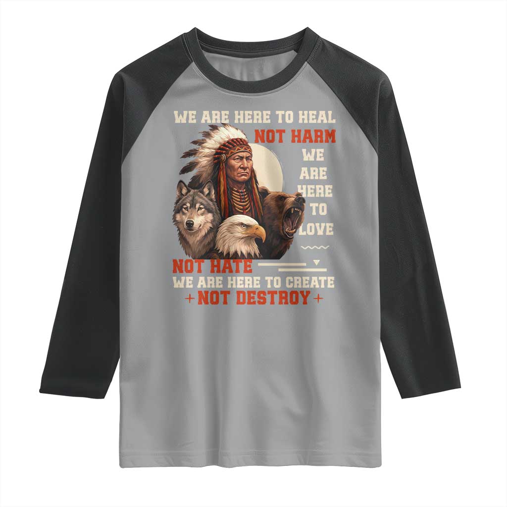 Native American Raglan Shirt We Are Here To Heal Not Harm We Are Here To Love Not Hate - Wonder Print Shop