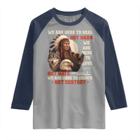 Native American Raglan Shirt We Are Here To Heal Not Harm We Are Here To Love Not Hate - Wonder Print Shop