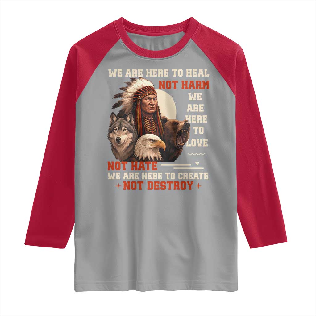 Native American Raglan Shirt We Are Here To Heal Not Harm We Are Here To Love Not Hate - Wonder Print Shop