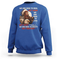 Native American Sweatshirt We Are Here To Heal Not Harm We Are Here To Love Not Hate - Wonder Print Shop