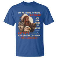 Native American T Shirt We Are Here To Heal Not Harm We Are Here To Love Not Hate - Wonder Print Shop