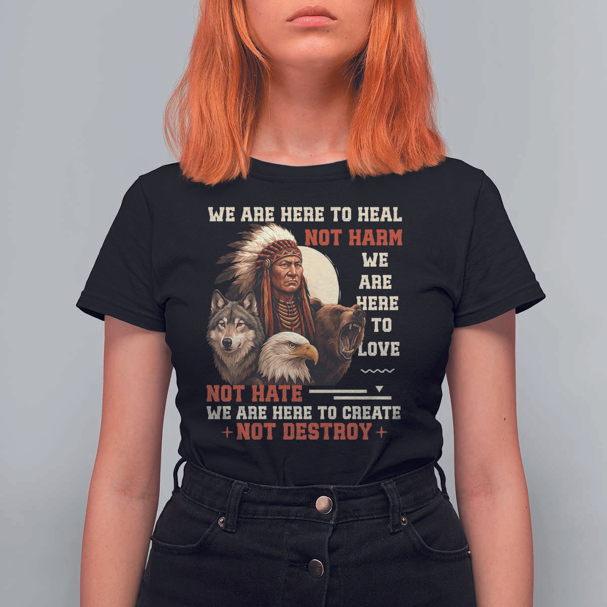 Native American T Shirt For Women We Are Here To Heal Not Harm We Are Here To Love Not Hate - Wonder Print Shop