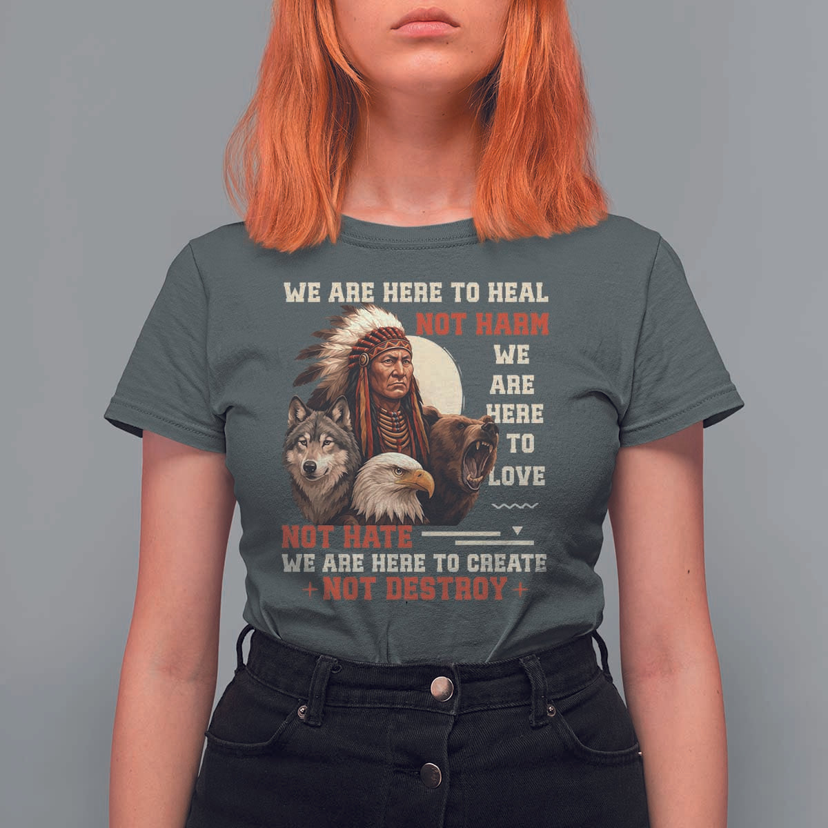 Native American T Shirt For Women We Are Here To Heal Not Harm We Are Here To Love Not Hate - Wonder Print Shop