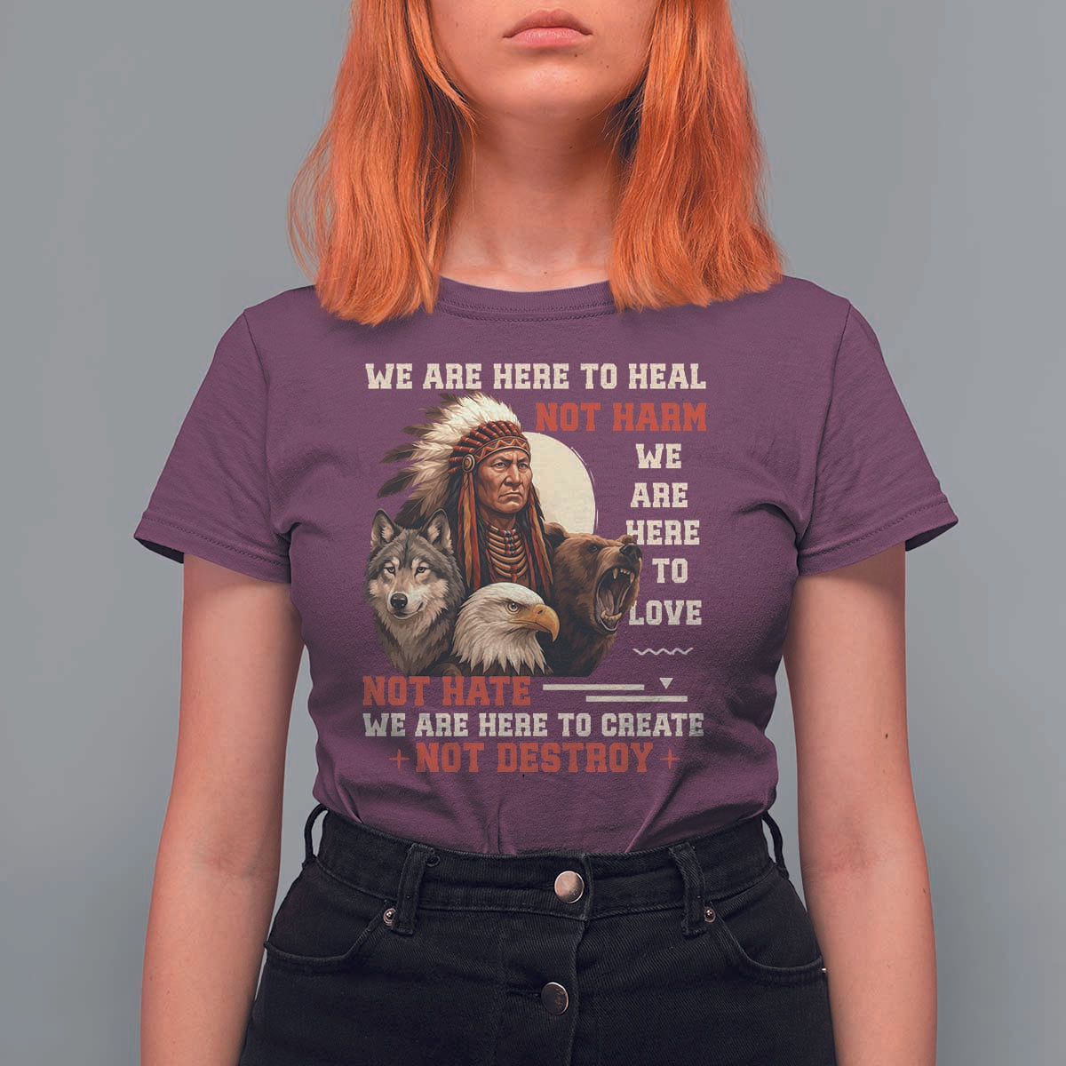 Native American T Shirt For Women We Are Here To Heal Not Harm We Are Here To Love Not Hate - Wonder Print Shop