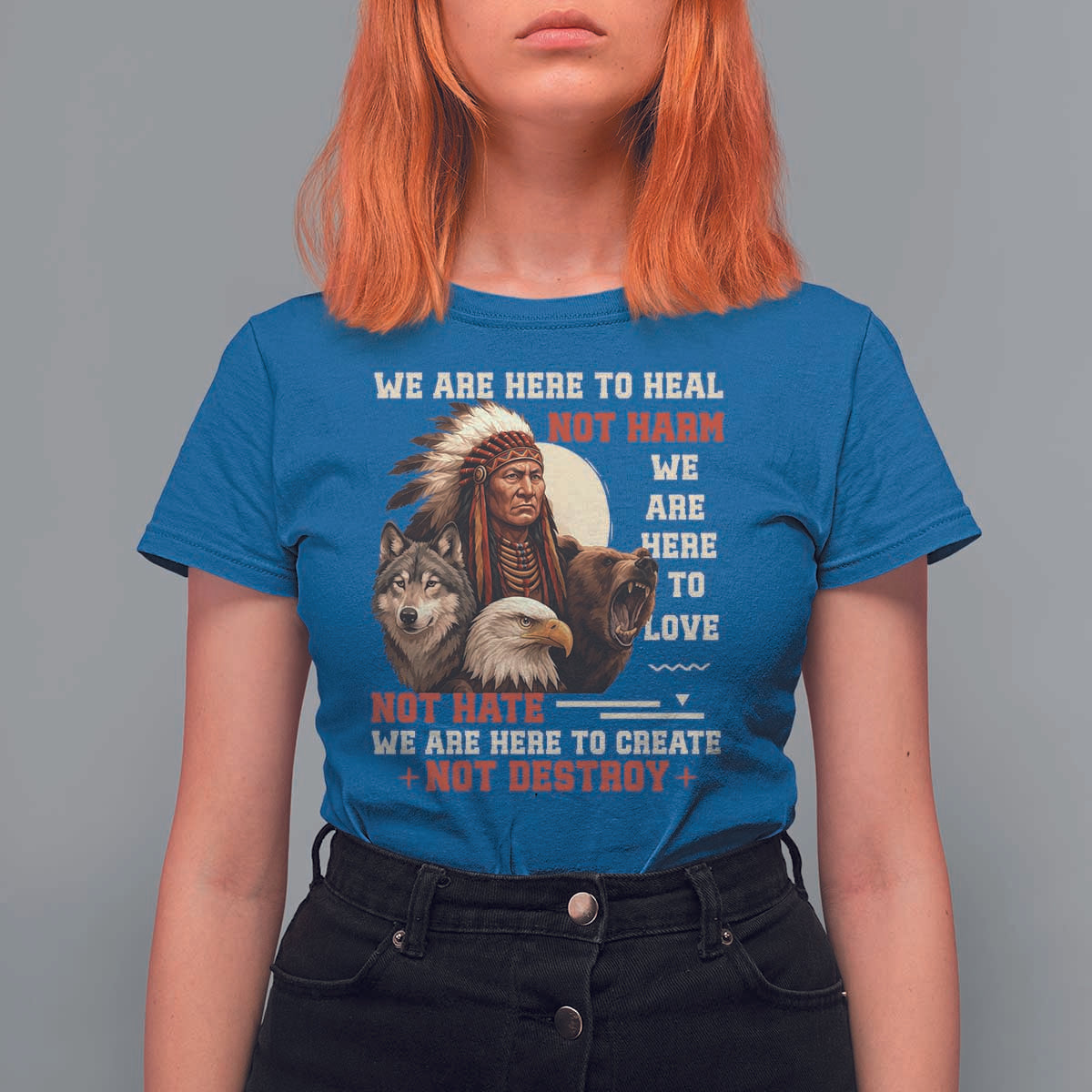 Native American T Shirt For Women We Are Here To Heal Not Harm We Are Here To Love Not Hate - Wonder Print Shop