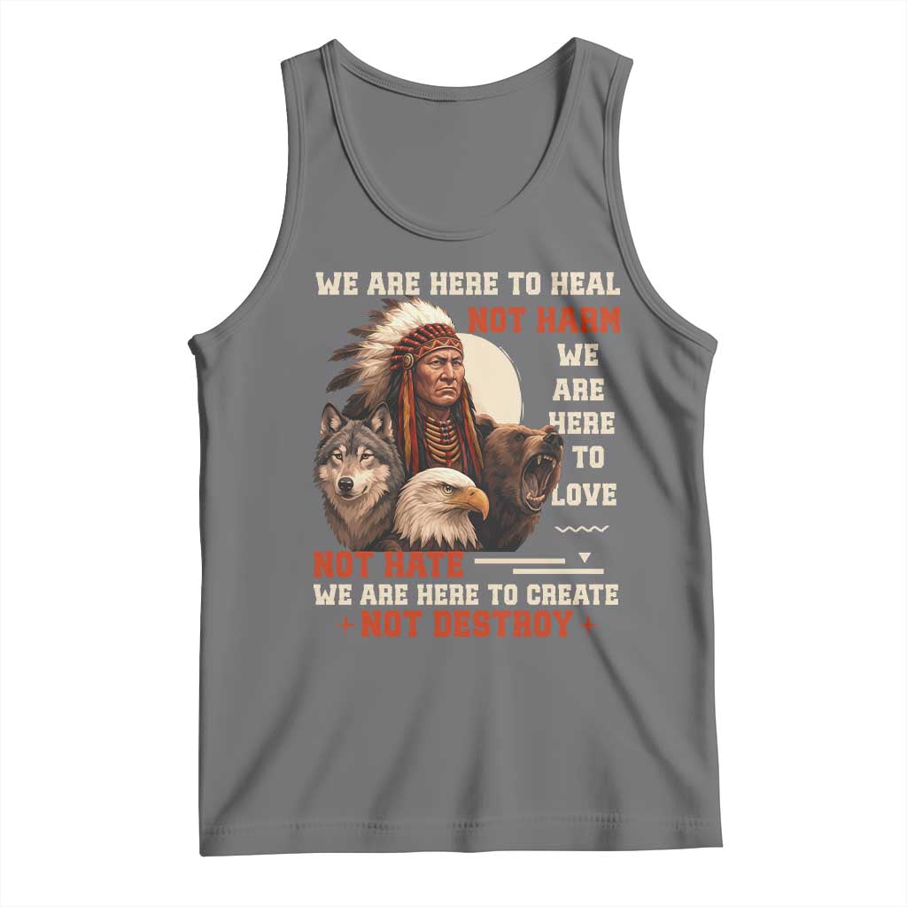 Native American Tank Top We Are Here To Heal Not Harm We Are Here To Love Not Hate - Wonder Print Shop
