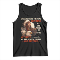 Native American Tank Top We Are Here To Heal Not Harm We Are Here To Love Not Hate - Wonder Print Shop
