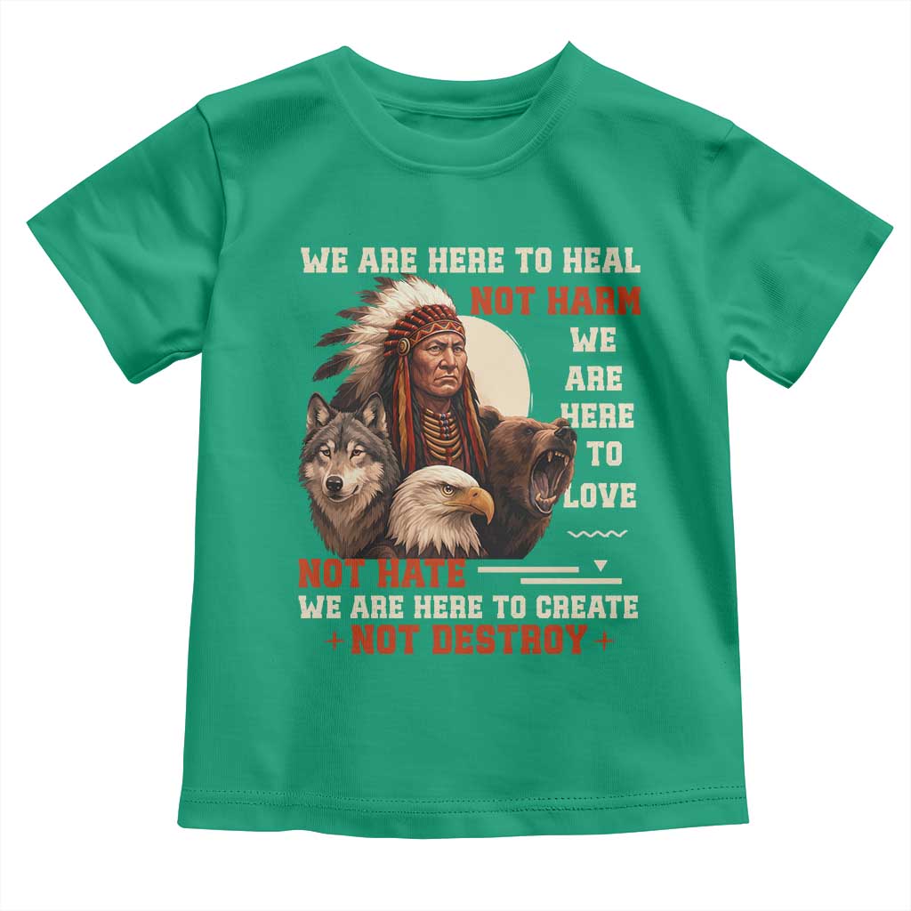 Native American Toddler T Shirt We Are Here To Heal Not Harm We Are Here To Love Not Hate - Wonder Print Shop