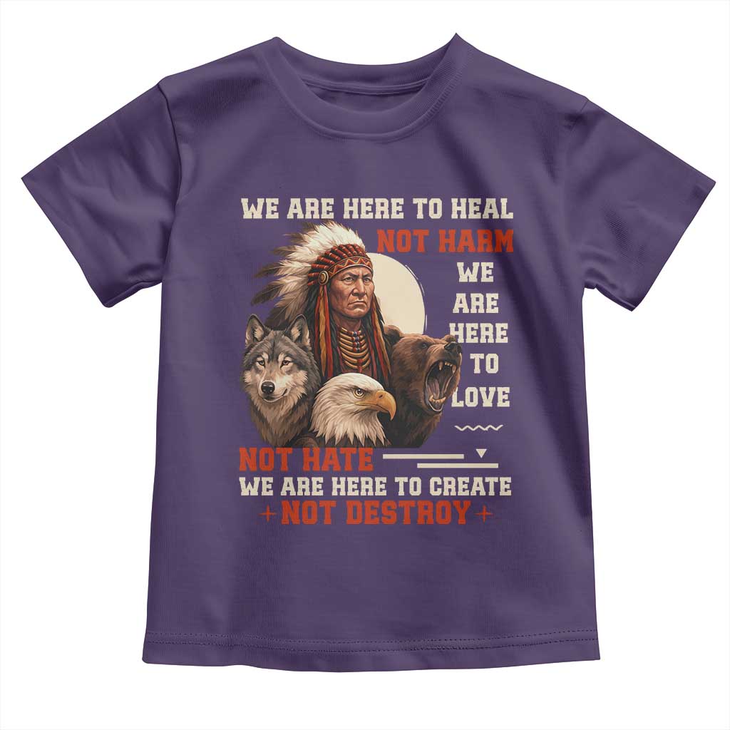 Native American Toddler T Shirt We Are Here To Heal Not Harm We Are Here To Love Not Hate - Wonder Print Shop