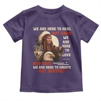 Native American Toddler T Shirt We Are Here To Heal Not Harm We Are Here To Love Not Hate - Wonder Print Shop