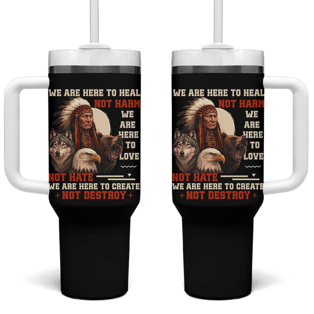 Native American Tumbler With Handle We Are Here To Heal Not Harm We Are Here To Love Not Hate - Wonder Print Shop