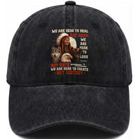 Native American Washed Cotton Baseball Cap We Are Here To Heal Not Harm We Are Here To Love Not Hate