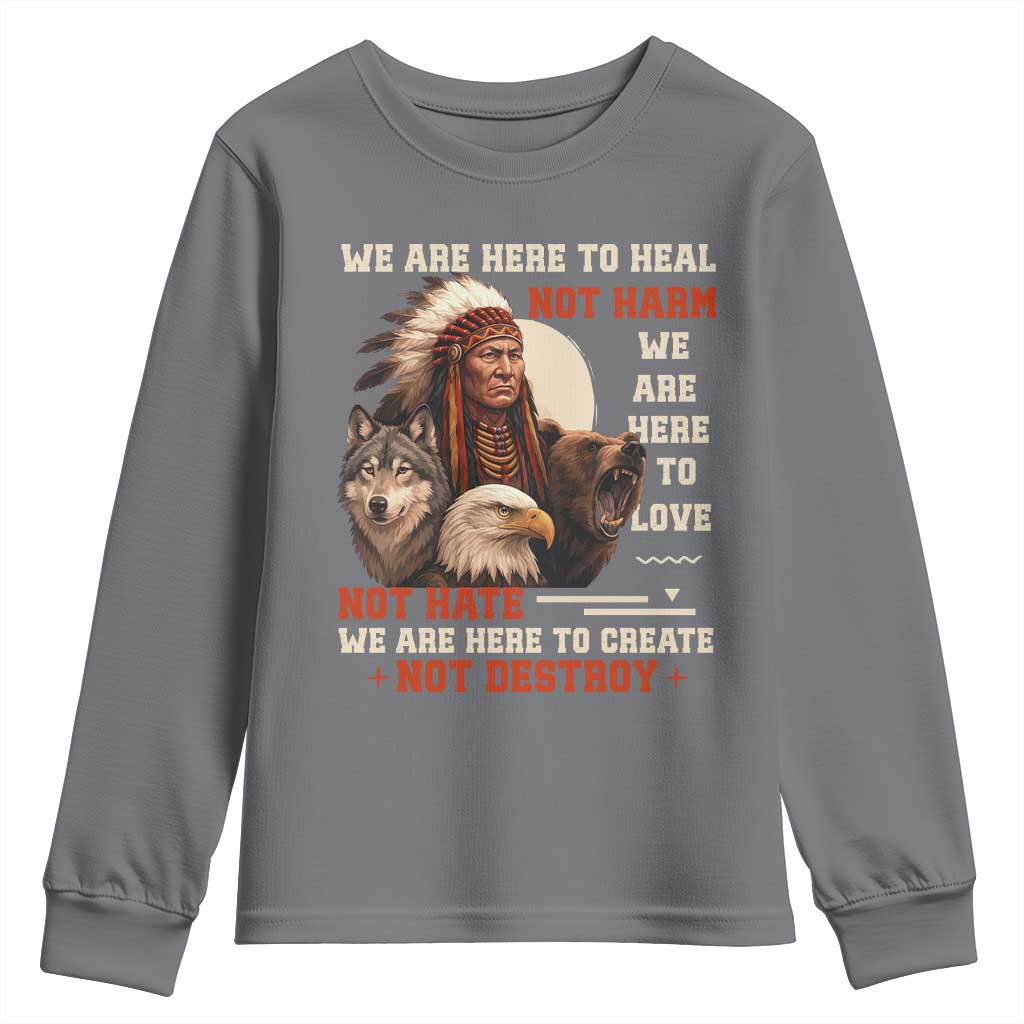 Native American Youth Sweatshirt We Are Here To Heal Not Harm We Are Here To Love Not Hate - Wonder Print Shop