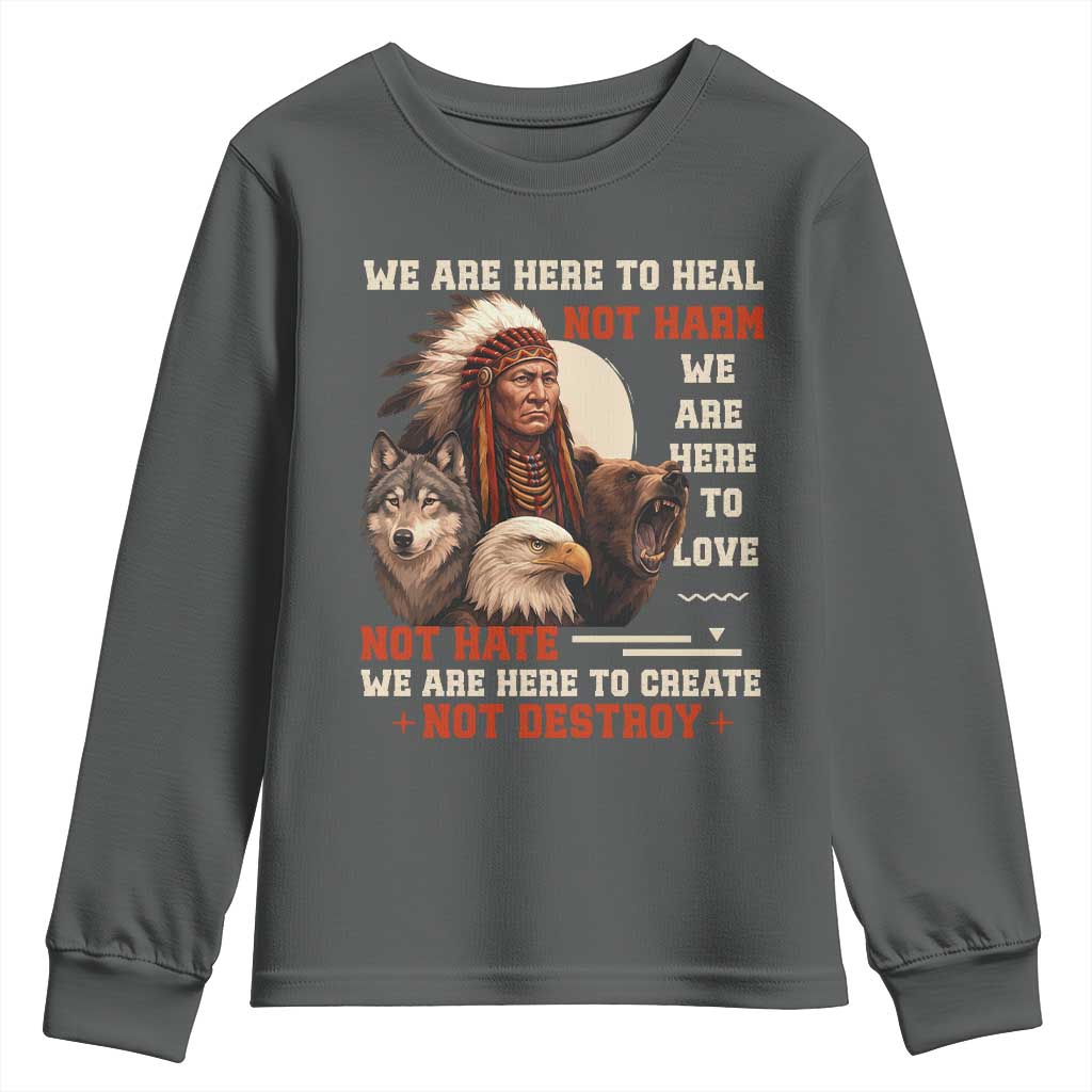 Native American Youth Sweatshirt We Are Here To Heal Not Harm We Are Here To Love Not Hate - Wonder Print Shop