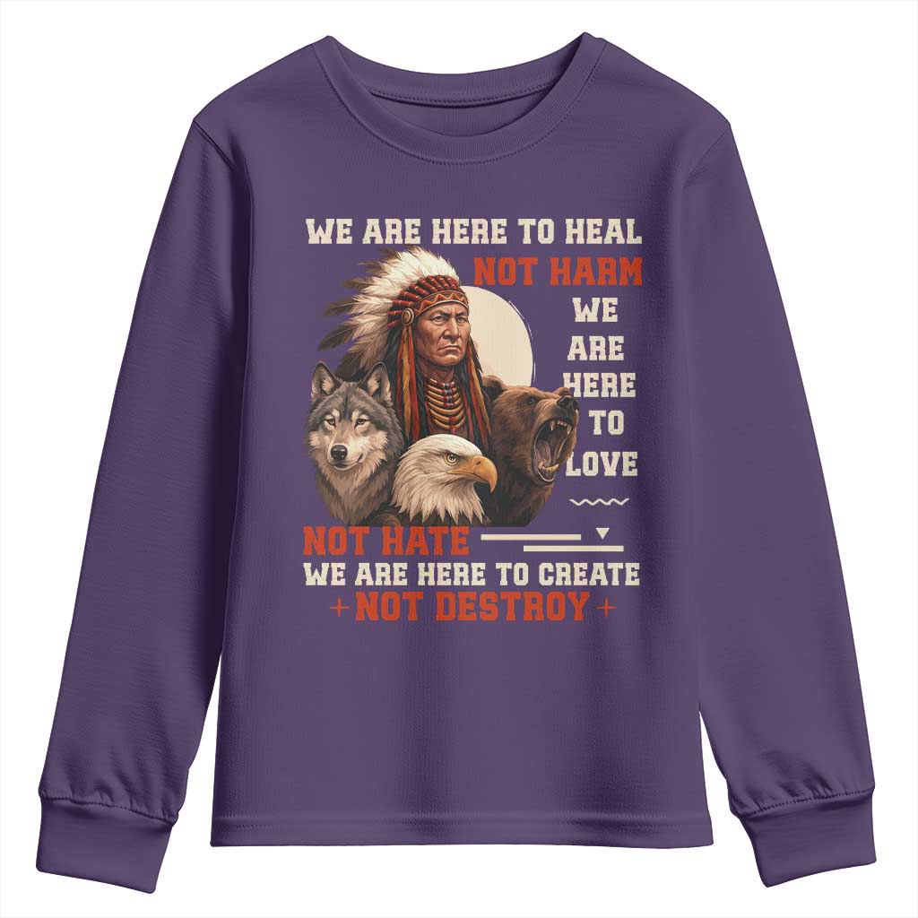 Native American Youth Sweatshirt We Are Here To Heal Not Harm We Are Here To Love Not Hate - Wonder Print Shop