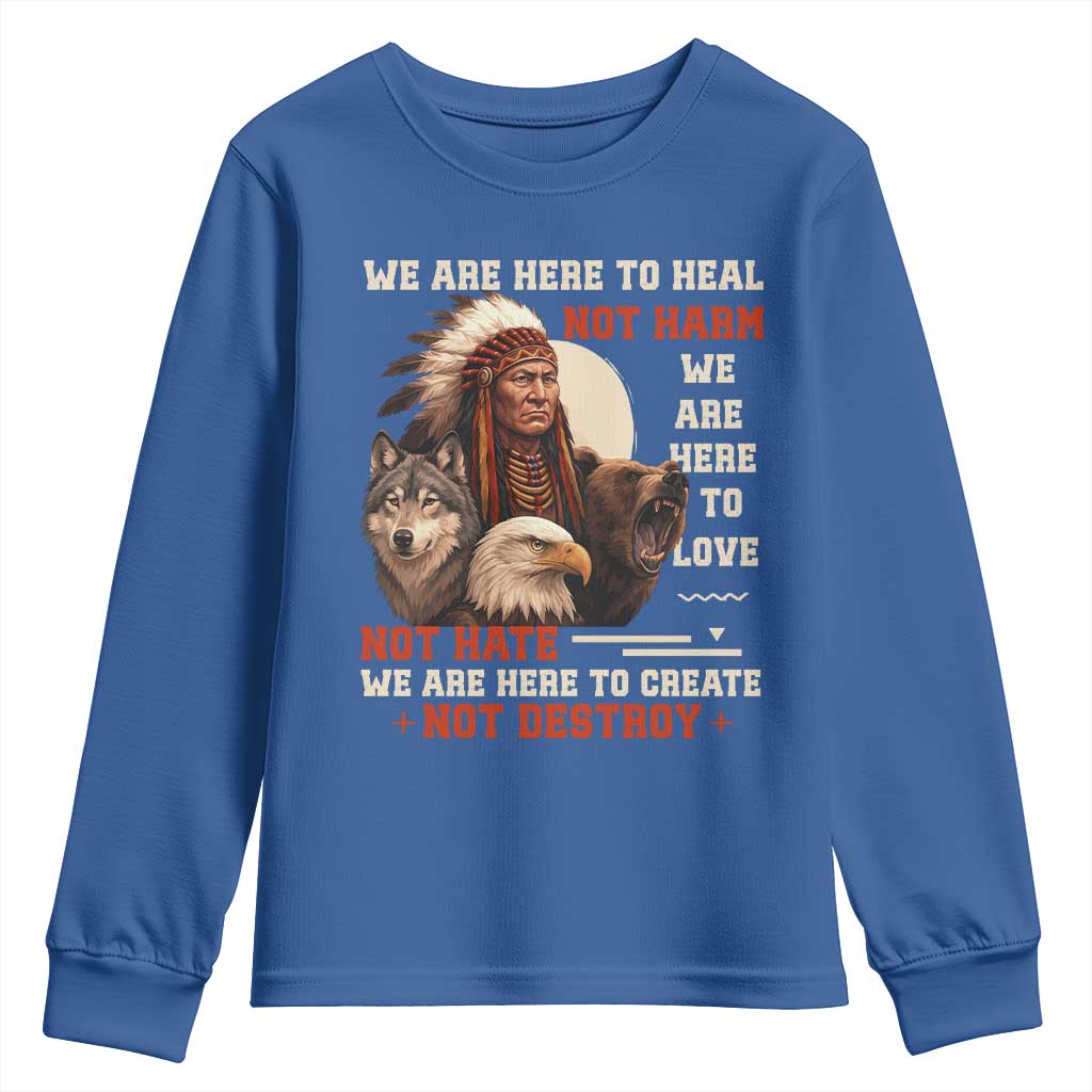 Native American Youth Sweatshirt We Are Here To Heal Not Harm We Are Here To Love Not Hate - Wonder Print Shop