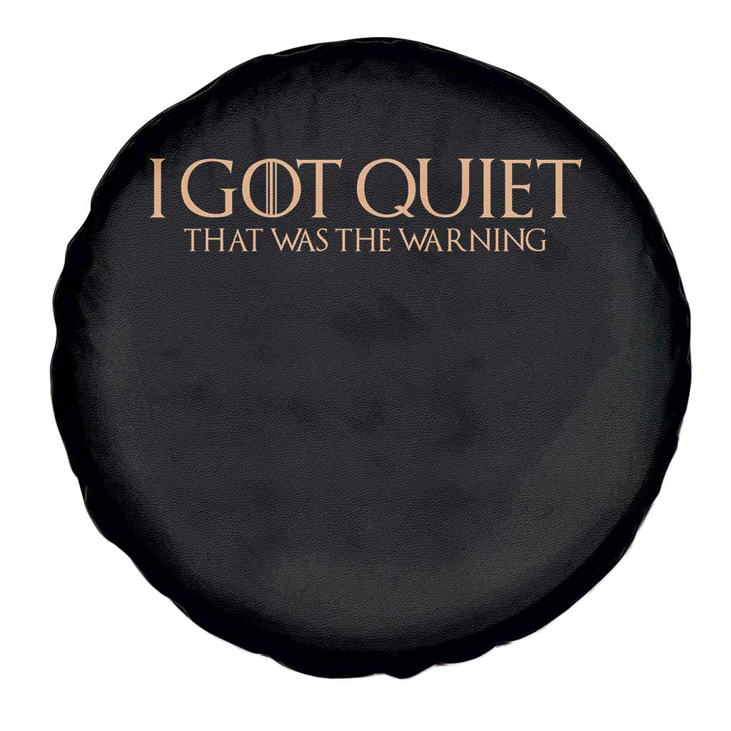 I Got Quiet That Was The Warning Spare Tire Cover Funny Sarcastic Mood