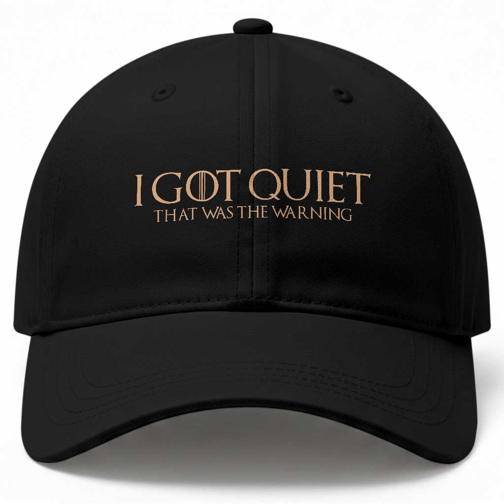 I Got Quiet That Was The Warning Baseball Cap Funny Sarcastic Mood