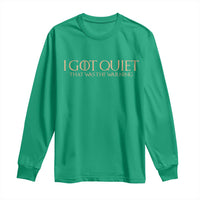 I Got Quiet That Was The Warning Long Sleeve Shirt Funny Sarcastic Mood