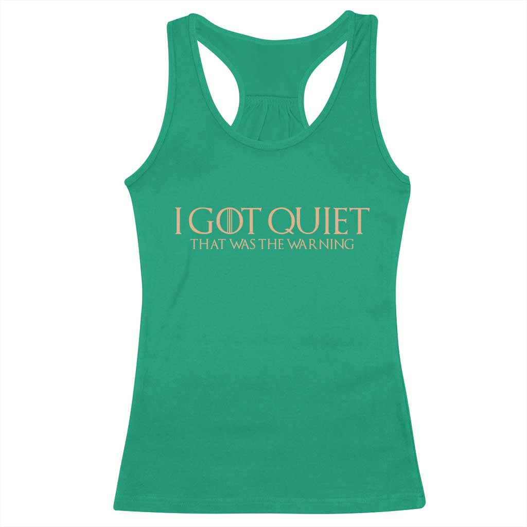 I Got Quiet That Was The Warning Racerback Tank Top Funny Sarcastic Mood