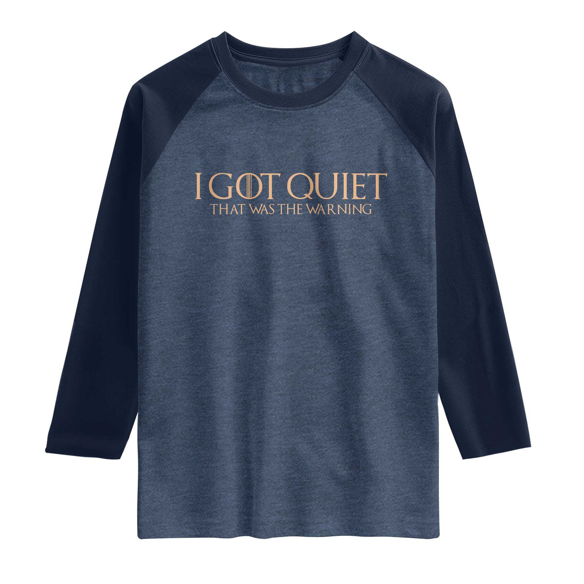I Got Quiet That Was The Warning Raglan Shirt Funny Sarcastic Mood
