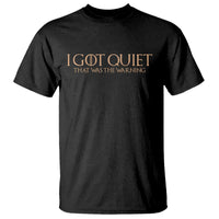 I Got Quiet That Was The Warning T Shirt Funny Sarcastic Mood