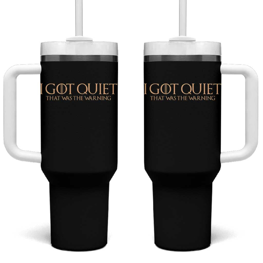 I Got Quiet That Was The Warning Tumbler With Handle Funny Sarcastic Mood