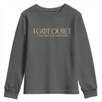 I Got Quiet That Was The Warning Youth Sweatshirt Funny Sarcastic Mood