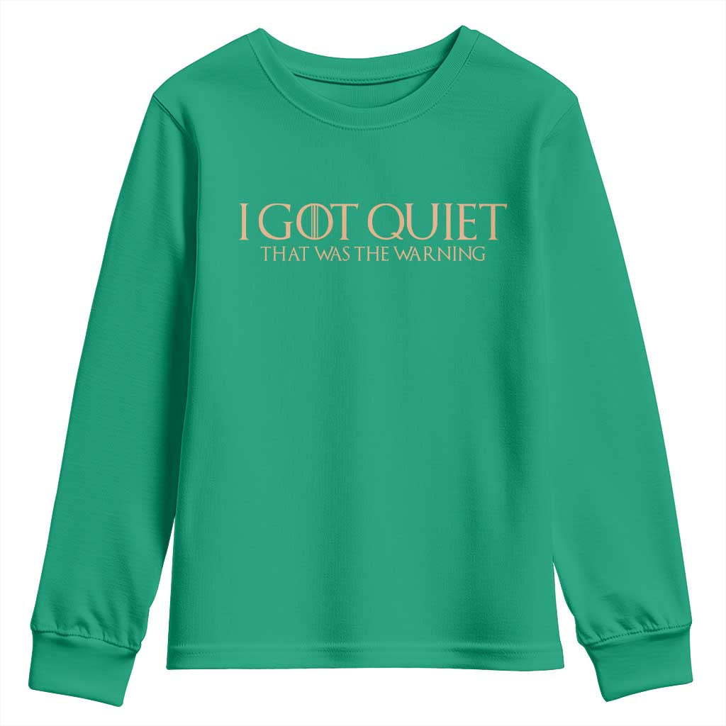 I Got Quiet That Was The Warning Youth Sweatshirt Funny Sarcastic Mood