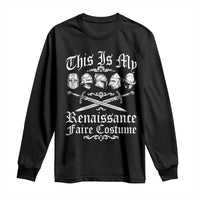 This Is My Renaissance Faire Costume Long Sleeve Shirt Funny Medieval History Lover Festival