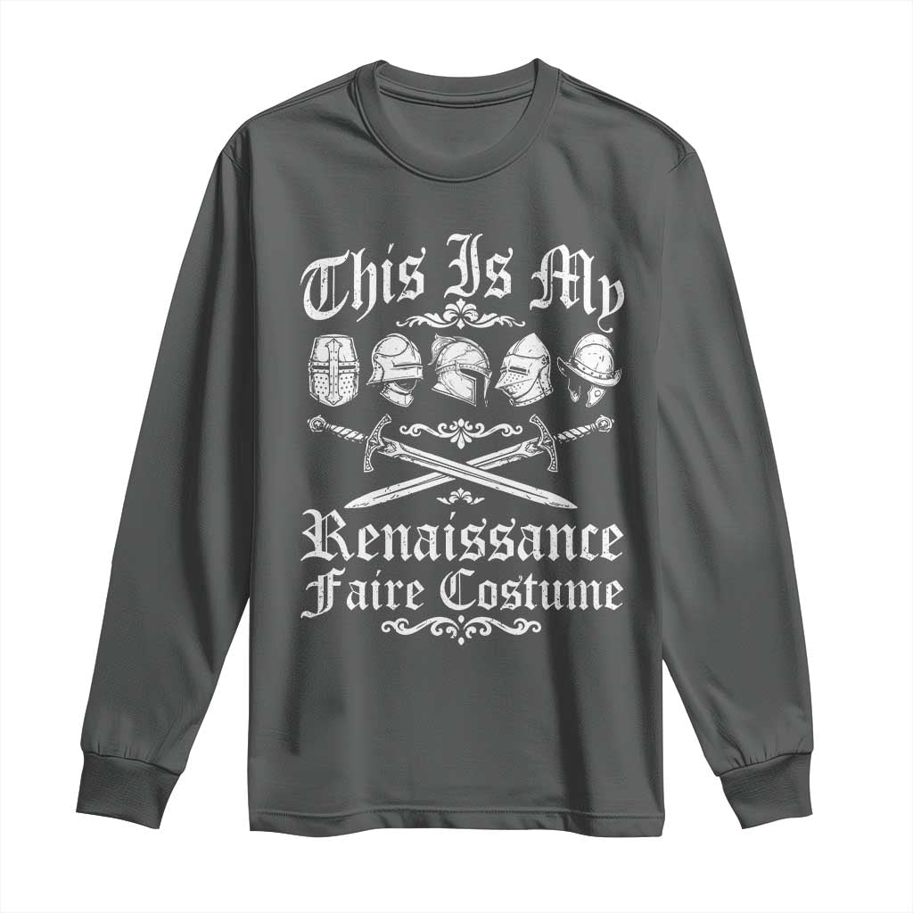 This Is My Renaissance Faire Costume Long Sleeve Shirt Funny Medieval History Lover Festival