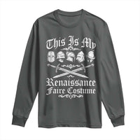 This Is My Renaissance Faire Costume Long Sleeve Shirt Funny Medieval History Lover Festival