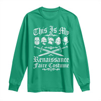 This Is My Renaissance Faire Costume Long Sleeve Shirt Funny Medieval History Lover Festival