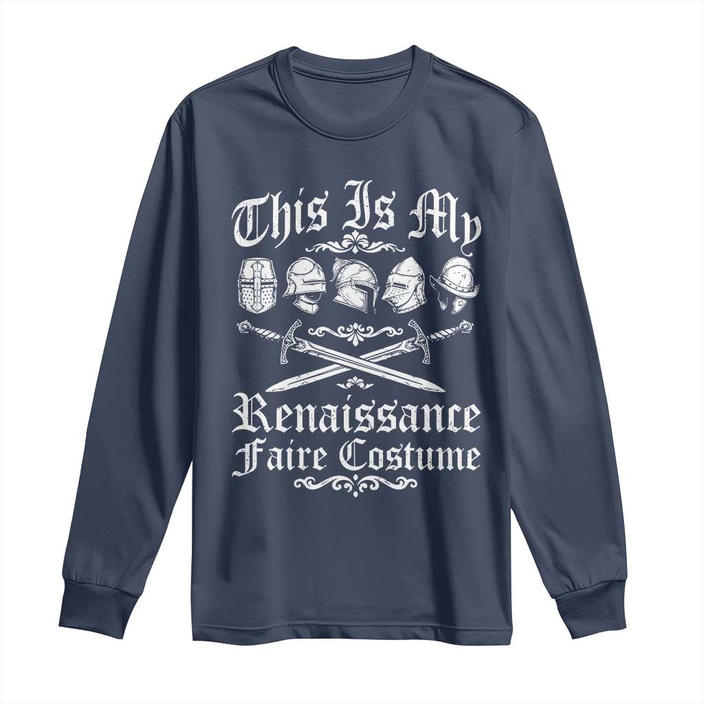 This Is My Renaissance Faire Costume Long Sleeve Shirt Funny Medieval History Lover Festival