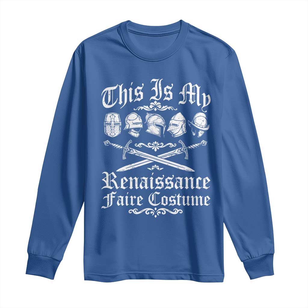 This Is My Renaissance Faire Costume Long Sleeve Shirt Funny Medieval History Lover Festival