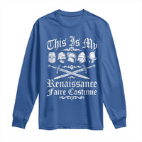 This Is My Renaissance Faire Costume Long Sleeve Shirt Funny Medieval History Lover Festival