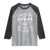 This Is My Renaissance Faire Costume Raglan Shirt Funny Medieval History Lover Festival