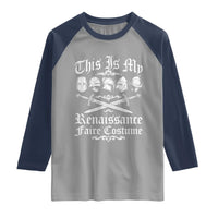 This Is My Renaissance Faire Costume Raglan Shirt Funny Medieval History Lover Festival