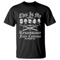 This Is My Renaissance Faire Costume T Shirt Funny Medieval History Lover Festival
